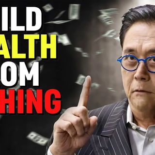 How to Build Wealth From Nothing - The UNTOLD TRUTH About MONEY | by Robert Kiyosaki
