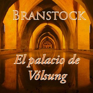 Branstock: El palacio de Vólsung