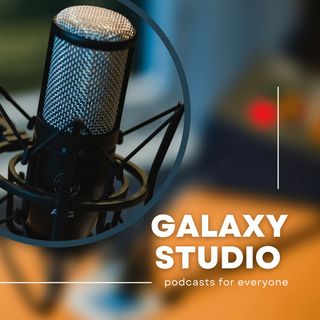 Galaxy Studio Podcast