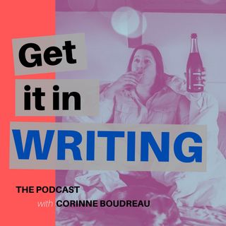 Get It In Writing  with Corinne Boudreau