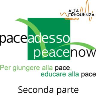 Radio Alta Frequenza incontra "Pace Adesso" - Parte 2