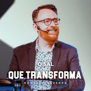 O SAL QUE TRANSFORMA // Pr. Ronaldo Bezerra