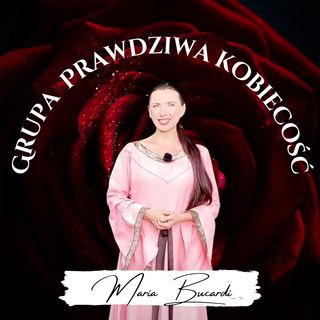 Podcast - Odpowiedzi na pytania - Grupa Prawdziwa kobiecość | Facebook środa z Maria Bucardi