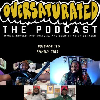 Episode 180 - Family Ties Feat. GeekSalad Podcast