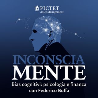 InconsciaMente - Bias cognitivi: psicologia e finanza con Federico Buffa