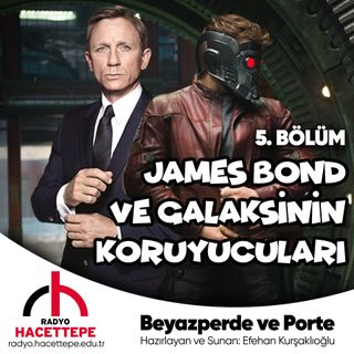 5. Bölüm - James Bond & Galaksinin Koruyucuları