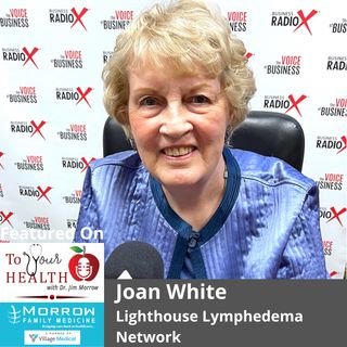 Lymphedema: An Interview with Joan White, Lighthouse Lymphedema Network