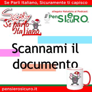 Sorry Se Parlo Italiano #11 - Scannami il documento