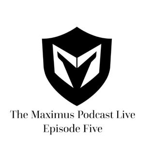 The Maximus Podcast LIVE 5