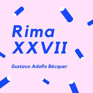 RIMA XXVII - Un poema de Gustavo Adolfo Bécquer