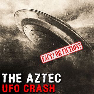 AZTEC UFO CRASH - Mysteries with a History