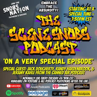 The Scene Snobs Podcast - On A Very Special Episode