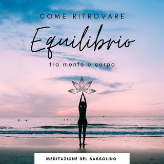 Ep. 1 - Meditazione del sassolino🪷