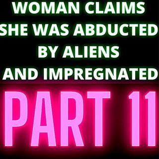 Woman Claims She Was Abducted By Aliens and Impregnated - Audrey - Part 11