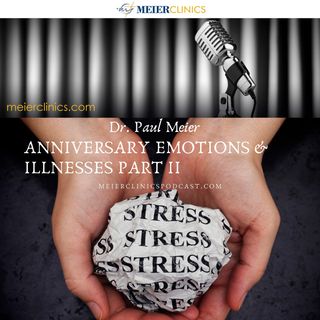 Anniversary Emotions and Illnesses Part 2 with Dr. Paul Meier