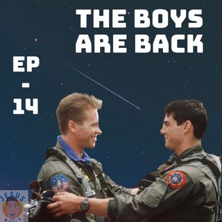 Ep 14 - The Boys are Back (Video on YT)
