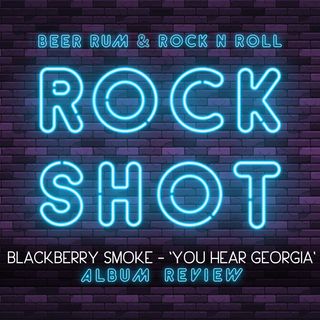'Rock Shot' (BLACKBERRY SMOKE 'YOU HEAR GEORGIA' ALBUM REVIEW)