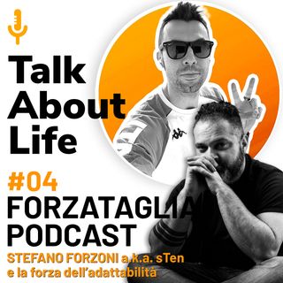 Forzataglia Podcast #04 - STEFANO FORZONI a.k.a. sTen e la forza dell'adattabilità