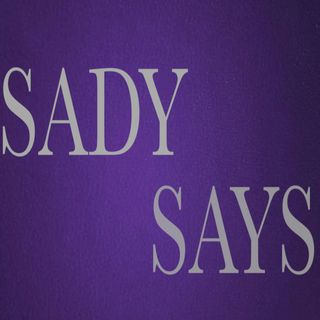 Sady Says