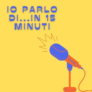 Io parlo di...in 15 minuti