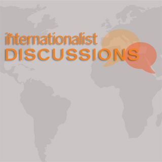 Internationalist Discussions