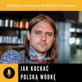 #30 JAK KOCHAĆ POLSKĄ WÓDKĘ - Łukasz Czerkowski