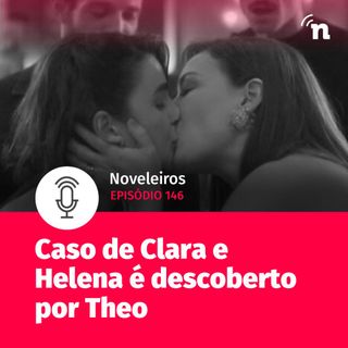 #146 - Theo descobre caso de Clara e Helena em Vai na Fé!