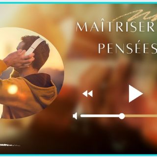 Maîtriser ses pensées