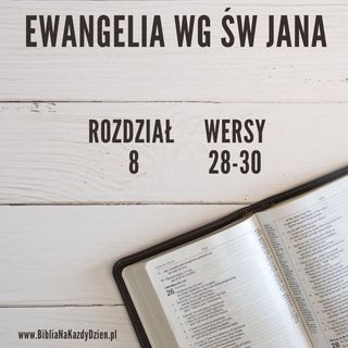 BNKD Ewangelia św. Jana - rozdział 8 wers 28-30