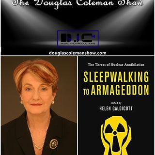 The Douglas Coleman Show w_ Dr. Helen Caldicott