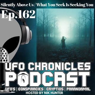 Ep.162 Silently Above Us / What You Seek Is Seeking You