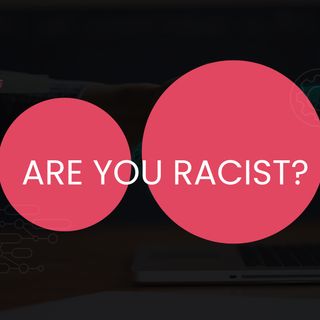 Are You Racist