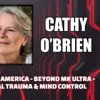 TRANCEformation of America - Beyond MK Ultra - Generational Trauma & Mind Control w/ Cathy O’Brien
