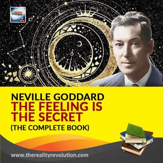 Neville Goddard - The Feeling Is the Secret (Complete Unabridged with Commentary)