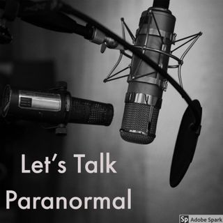 Lets Talk Paranormal