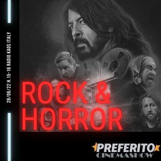Preferito Cinema Show - puntata 20 - Rock & Horror!