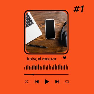 İlginç Bi' Podcast #1 - Ne Yapacağım