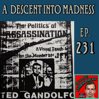 Ep. 231 ~ A Descent Into Madness