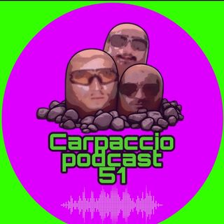 Carpaccio Podcast 51