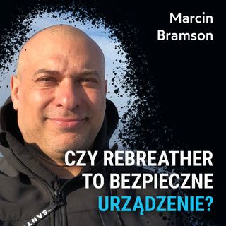 Czy rebreather to bezpieczne urządzenie? - Marcin Bramson
