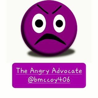 Part 2 Episode 1 The Empowerment Series- @bmccoy406podcast The Angry Advocate