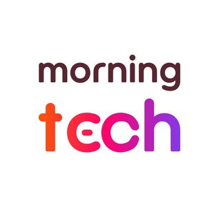 Morning Tech