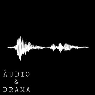Ep 4 -  Áudio & Drama