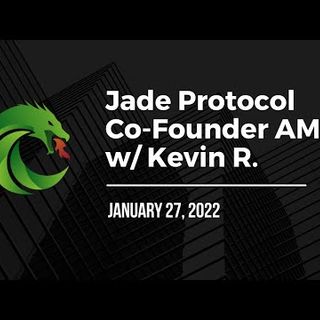 Jade Protocol Co-Founder AMA w/ Kevin R. (Jan. 27th)