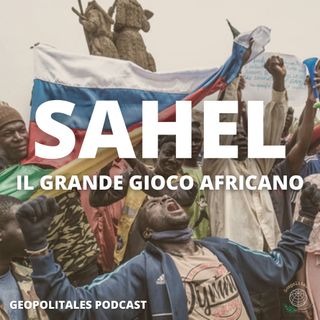 Sahel, il grande gioco africano - Episodio 12