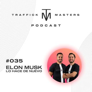 Elon Musk lo hace de nuevo y noticias del metaverso | #TraffickMasters Podcast #35