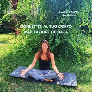 Meditazione Guidata per entrare in connessione con il proprio corpo