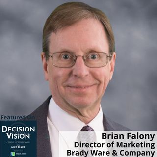 Decision Vision Episode 111: Should I Retire? – An Interview with Brian Falony, Director of Marketing, Brady Ware & Company