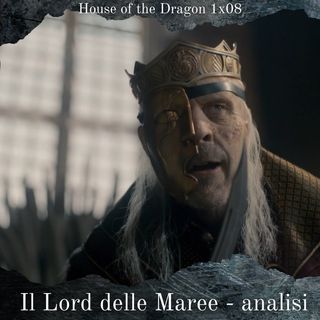 Il Lord delle Maree - House of the Dragon 1x08 Analisi
