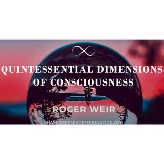 Quintessential Dimensions of Consciousness (2009)